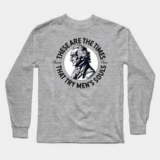 The times that try men's souls (Thomas Paine Quote) Long Sleeve T-Shirt